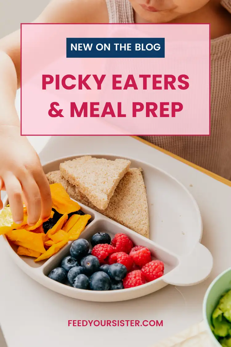 A link to blog post about picky eaters and meal prep via Feed Your Sister